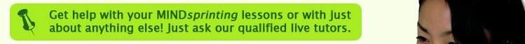 Get help with your MINDsprinting lessons or with just about anything else! Just ask our qualified live tutors