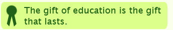 The gift of education is the gift that lasts.